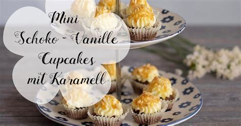 Mini Schoko Vanille Cupcakes Mit Karamell Marion S Kaffeeklatsch