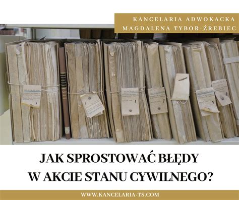 JAK SPROSTOWAĆ BŁĘDY W AKCIE STANU CYWILNEGO Kancelaria Adwokacka