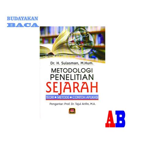 Jual Metodologi Penelitian Sejarah Teori Metode Dan Contoh Aplikasi