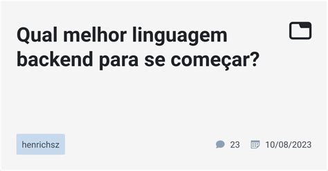 Qual Melhor Linguagem Backend Para Se Come Ar Henrichsz Tabnews