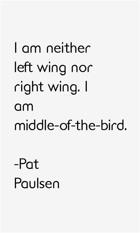 Pat Paulsen Quotes And Sayings