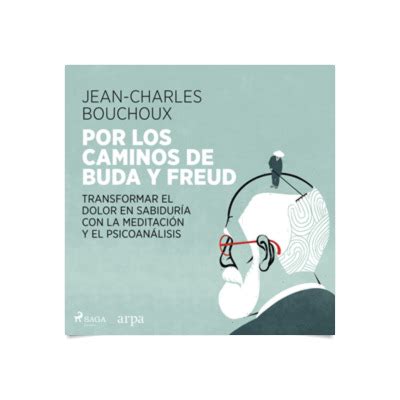 Por Los Caminos De Buda Y Freud Ensayo Los Mejores Audiolibros