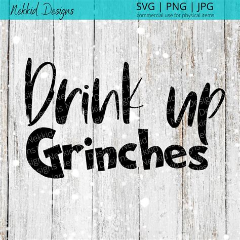 Drink Up Grinches Svg Grinch Christmas Svg Svg Files For Cricut Etsy