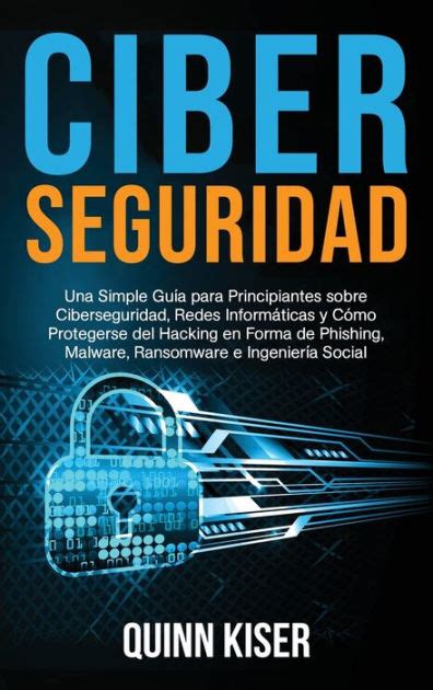 Ciberseguridad Una Simple Guía Para Principiantes Sobre Ciberseguridad