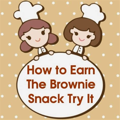 How To Earn Brownie Badges And Try Its How To Earn The Brownie Snacks Badge Girl Scout