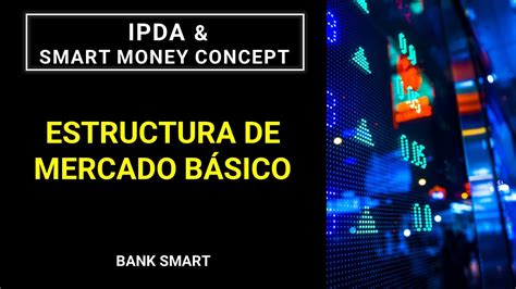 ESTRUCTURA DE MERCADO Básico HH HL LL LH I SMART MONEY ICT