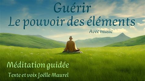 GUERIR Le pouvoir de guérison des éléments avec music Méditation