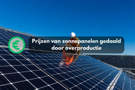 Prijzen Van Zonnepanelen Gedaald Door Overproductie