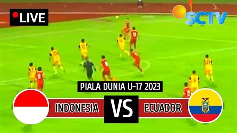 JAM TAYANG BERUBAH LIVE SCTV Jadwal Timnas Indonesia U 17 Vs Ekuador U