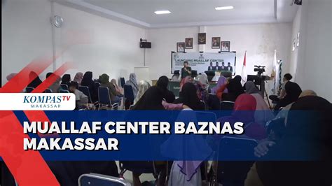 Mualaf Center Baznas Makassar YouTube