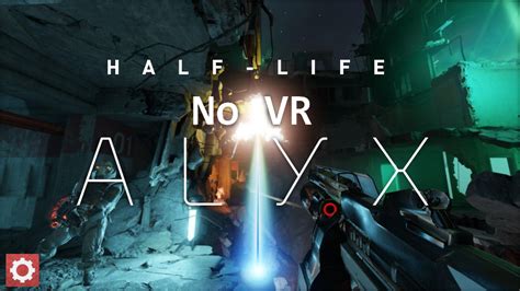 You Don T Need A Vr Headset To Play Half Life Alyx Vrscout