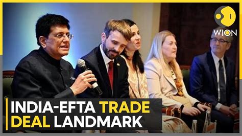 India EFTA Trade Deal To Generate 100 Billion Of Investment In Next 15