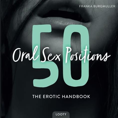 50 Oral Sex Positions The Erotic Handbook Kamasutra For Couples Oral Sex Positions With