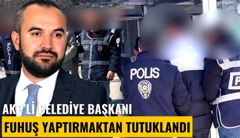 AKP li belediye başkanı fuhuş yaptırmaktan tutuklandı