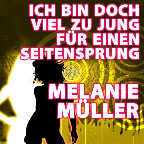 Melanie Müller Ich bin doch viel zu jung für einen Seitensprung