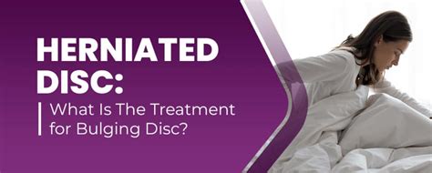 Herniated Disc: What Is The Treatment for Bulging Disc?