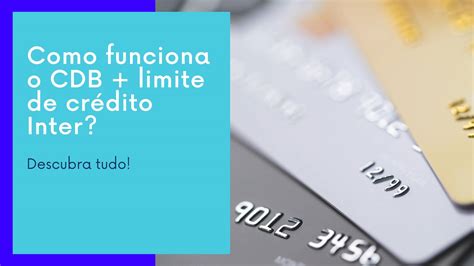 Como funciona o CDB limite de crédito Inter Valor Notícias