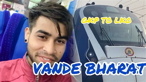 VLOG 30 MY FIRST EXPERIENCE IN VANDE BHARAT GKP TO LKO YouTube