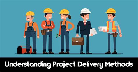 Understanding Project Delivery Methods For The Are