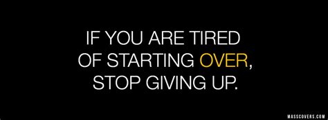 If You Are Tired Of Starting Over Stop Giving Up FB Cover Unique