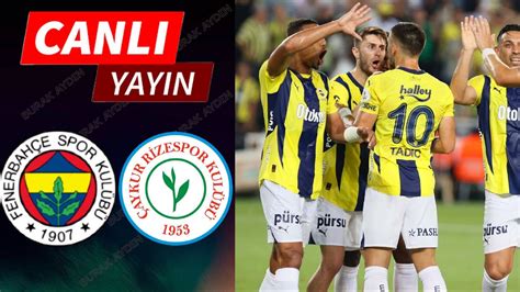 Fenerbahçe Rizespor Maçı Anında İzle Süper Lig 3 Hafta 25 08