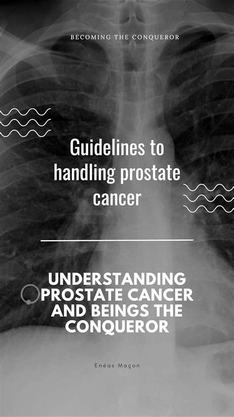 Guidelines To Handling Prostate Cancer Understanding Prostate Cancer