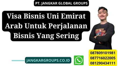 Visa Bisnis Uea Untuk Perjalanan Bisnis Yang Sering Jangkar Global Groups