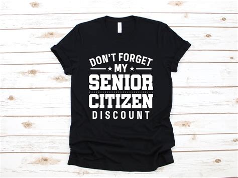 Don T Forget My Senior Citizen Discount T Shirt Funny Senior Tee