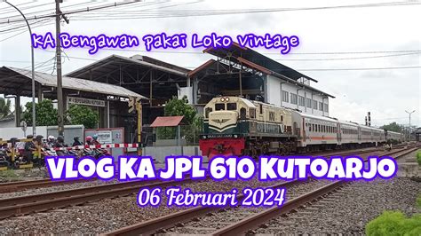 Ka Bengawan Pakai Loko Vintage Vlog Ka Jpl Kutoarjo Februari