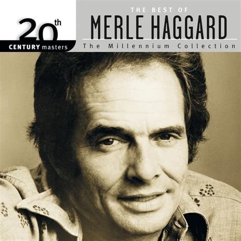 Merle Haggard Th Century Masters The Millennium Collection The