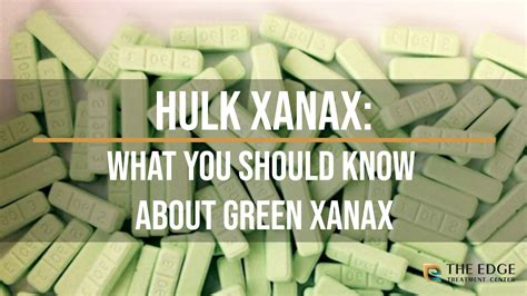 Hulk Xanax: What You Should Know About Green Xanax