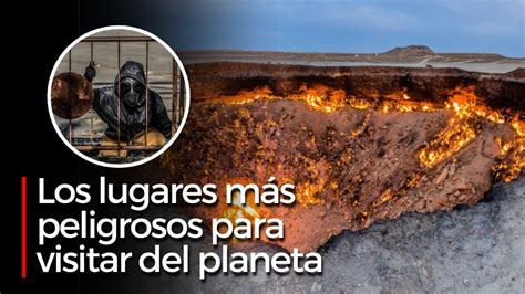 Estos Son Los Lugares Más Peligrosos Para Visitar Del Planeta Youtube