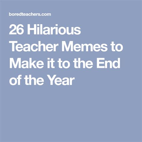 38 Hilarious Teacher Memes To Make It To The End Of The Year Teacher