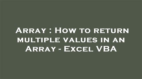 Array How To Return Multiple Values In An Array Excel Vba Youtube