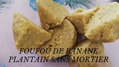 COMMENT FAIRE DU FOUFOU DE BANANE PLANTAIN SANS MORTIER YouTube