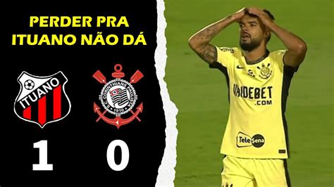 PERDER PRA ITUANO NÃO DÁ Ituano 1x0 Corinthians YouTube