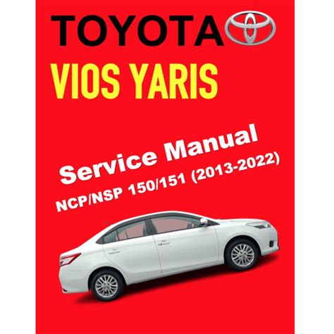 TOYOTA VIOS YARIS NCP NSP 150 151 2013 2022 ONLINE SERVICE WORKSHOP