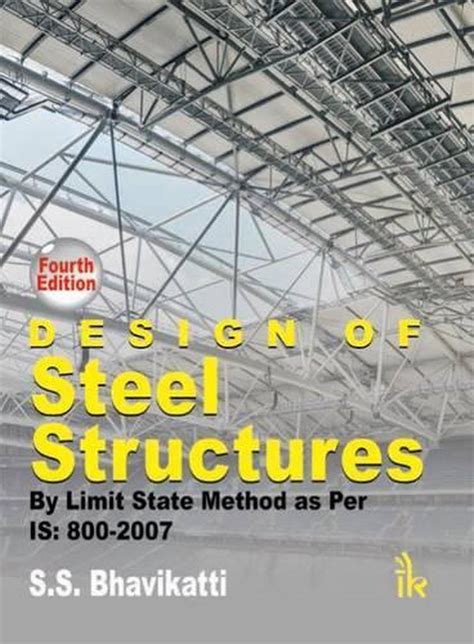 Design Of Steel Structures By Limit State Method As Per IS 8002007 By