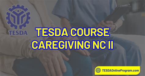 Tesda Caregiving Nc Ii Course Tesda Online Program