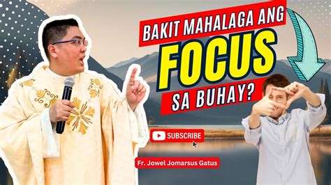 Bakit Mahalaga Ang Focus Sa Buhay Inspiring Homily Ii Fr Jowel