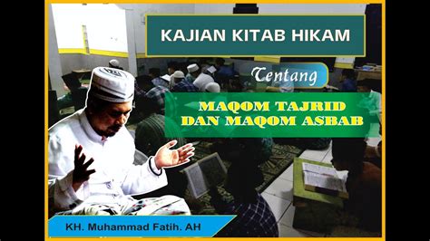 MAQOM TAJRID DAN MAQOM ASBAB KAJIAN KITAB AL HIKAM Oleh Beliau KH