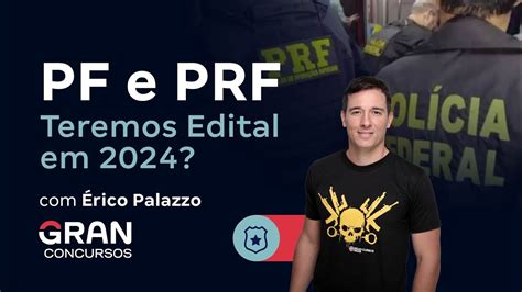 Concursos PF e PRF Teremos Edital em 2024 Érico Palazzo YouTube