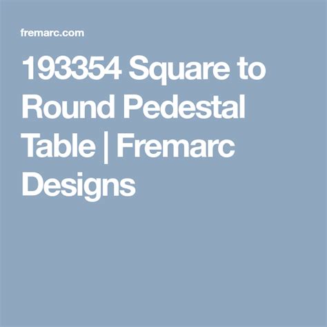 193354 Square To Round Pedestal Table Fremarc Designs Pedestal