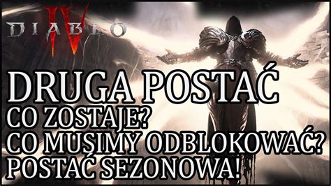 Diablo IV CO NAM ZOSTAJE PRZY TWORZENIU 2 POSTACI POSTACIE SEZONOWE