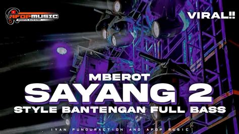 DJ BANTENGAN SAYANG 2 FULL BASS MBEROT GAYENG VIRAL TIKTOK YouTube