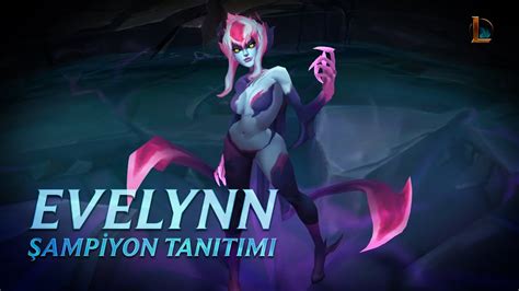 Evelynn Şampiyon Tanıtımı Oynanış League of Legends YouTube