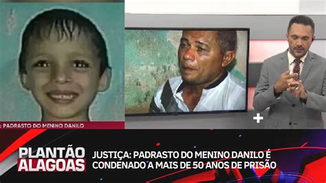 JUSTIÇA PADRASTO DO MENINO DANILO É CONDENADO A MAIS DE 50 ANOS DE