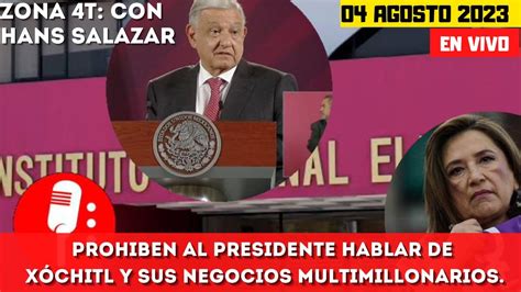 Zona4T Prohiben al Presidente hablar de Xóchitl y sus