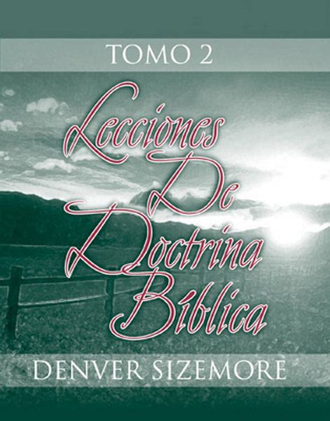 Lecciones De Doctrina Bíblica 2 By Denver Sizemore 12 More Lessons In