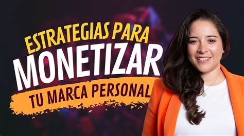 C Mo Monetizar Tu Marca Personal L Estrategias Youtube